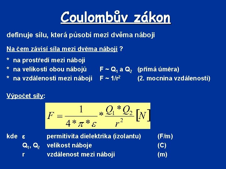 Coulombův zákon definuje sílu, která působí mezi dvěma náboji Na čem závisí síla mezi
