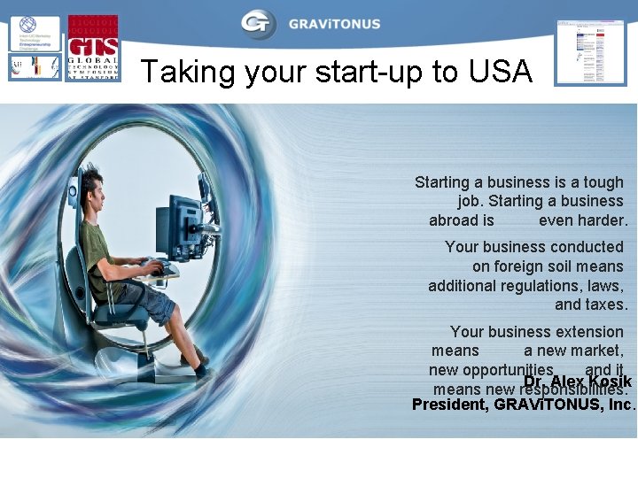 Taking your start-up to USA Starting a business is a tough job. Starting a