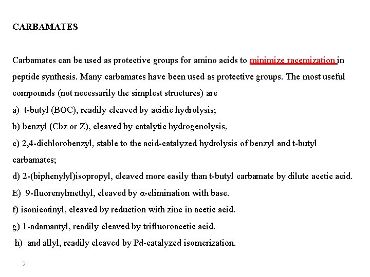 CARBAMATES Carbamates can be used as protective groups for amino acids to minimize racemization CARBAMATES Carbamates can be used as protective groups for amino acids to minimize racemization