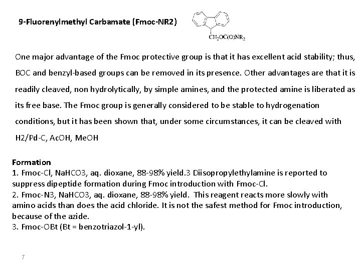 9 -Fluorenylmethyl Carbamate (Fmoc-NR 2) One major advantage of the Fmoc protective group is 9 -Fluorenylmethyl Carbamate (Fmoc-NR 2) One major advantage of the Fmoc protective group is