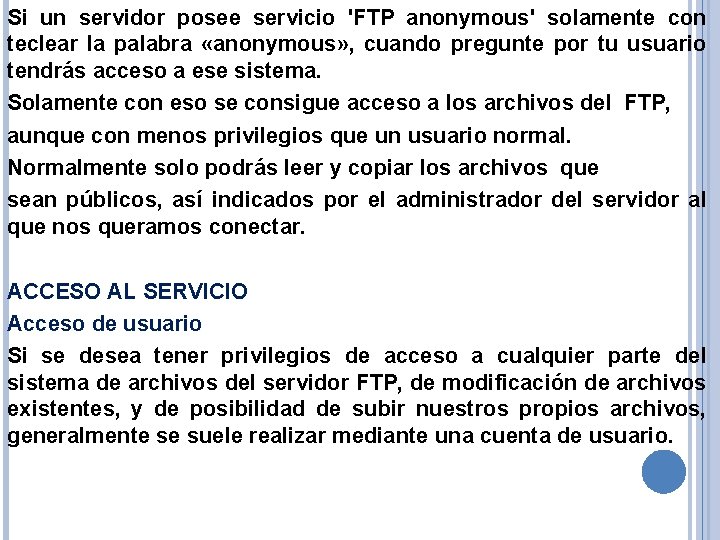 Si un servidor posee servicio 'FTP anonymous' solamente con teclear la palabra «anonymous» ,