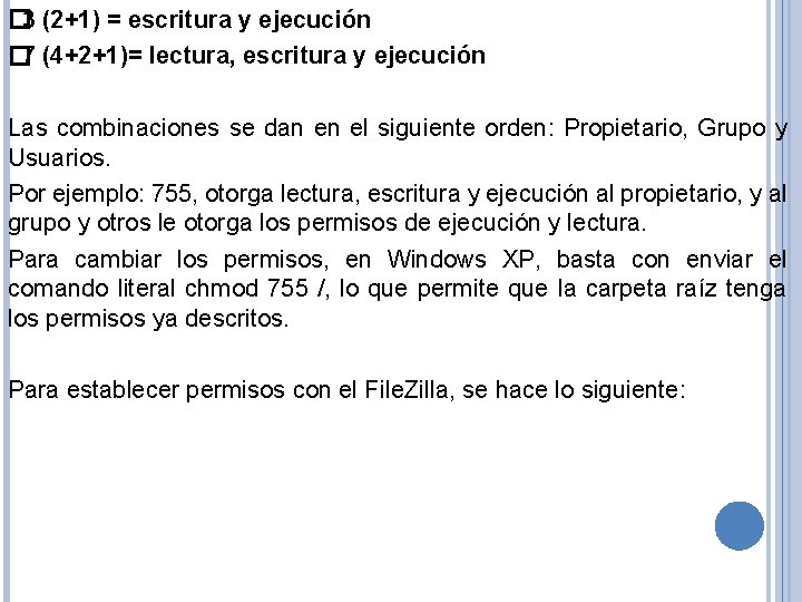 � 3 (2+1) = escritura y ejecución � 7 (4+2+1)= lectura, escritura y ejecución