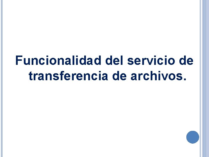 Funcionalidad del servicio de transferencia de archivos. 