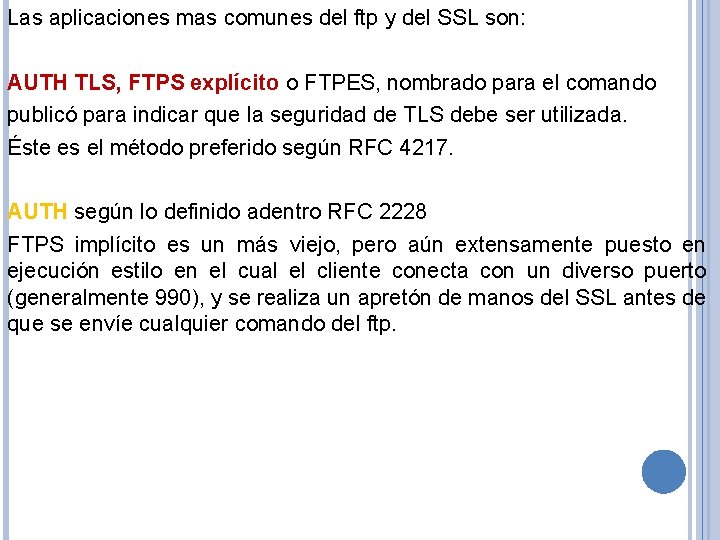 Las aplicaciones mas comunes del ftp y del SSL son: AUTH TLS, FTPS explícito