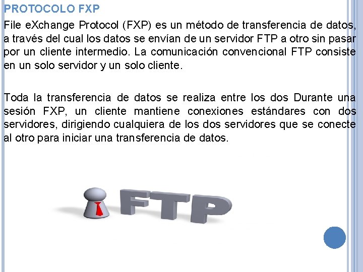 PROTOCOLO FXP File e. Xchange Protocol (FXP) es un método de transferencia de datos,