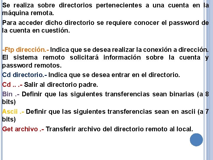 Se realiza sobre directorios pertenecientes a una cuenta en la máquina remota. Para acceder