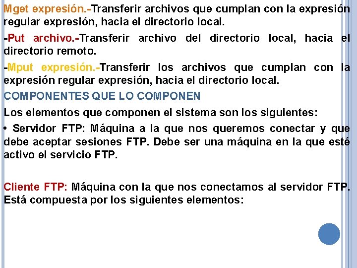 Mget expresión. -Transferir archivos que cumplan con la expresión regular expresión, hacia el directorio