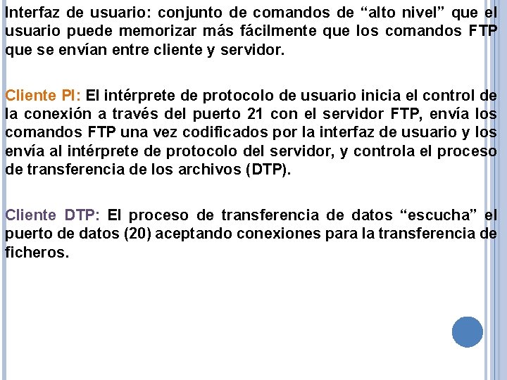 Interfaz de usuario: conjunto de comandos de “alto nivel” que el usuario puede memorizar