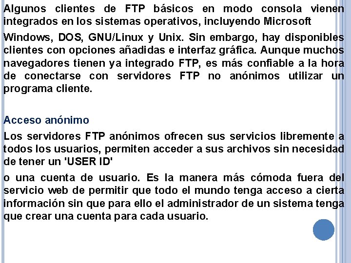 Algunos clientes de FTP básicos en modo consola vienen integrados en los sistemas operativos,