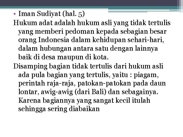  • Iman Sudiyat (hal. 5) Hukum adat adalah hukum asli yang tidak tertulis