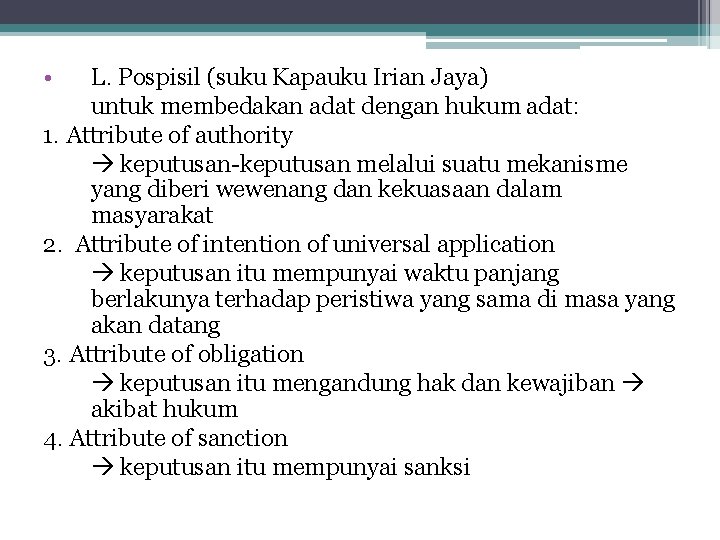  • L. Pospisil (suku Kapauku Irian Jaya) untuk membedakan adat dengan hukum adat: