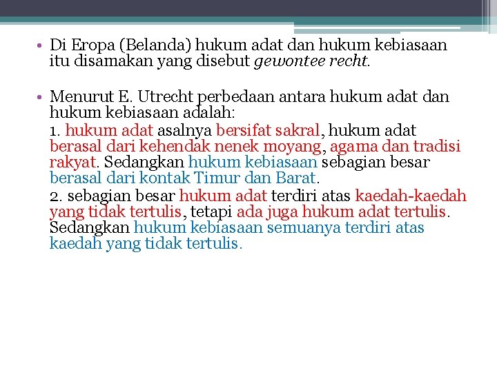  • Di Eropa (Belanda) hukum adat dan hukum kebiasaan itu disamakan yang disebut