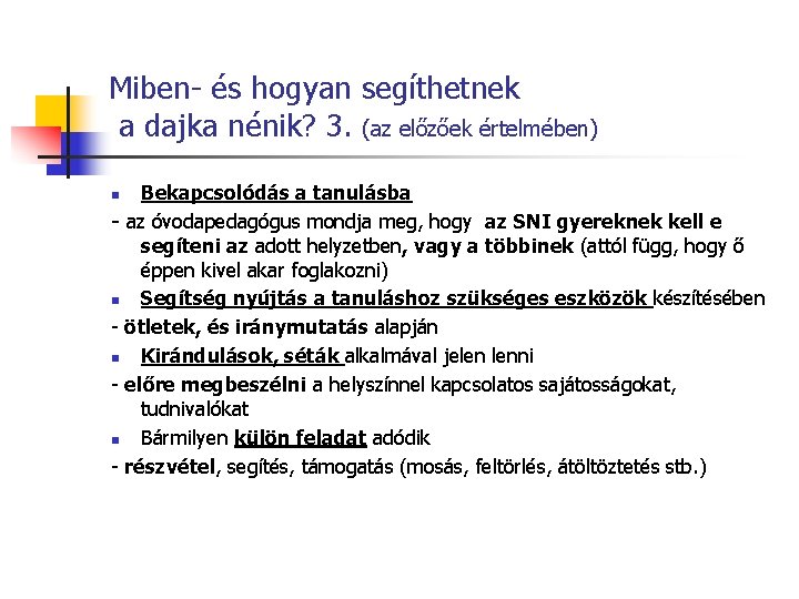 Miben- és hogyan segíthetnek a dajka nénik? 3. (az előzőek értelmében) Bekapcsolódás a tanulásba