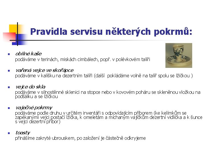 Pravidla servisu některých pokrmů: n obilné kaše podáváme v terinách, miskách cimbálech, popř. v