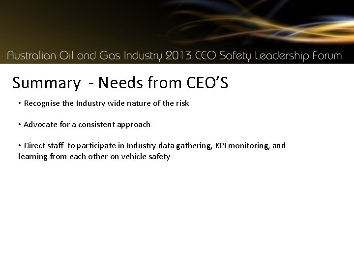 Summary - Needs from CEO’S • Recognise the Industry wide nature of the risk