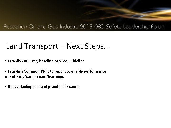 Land Transport – Next Steps. . . • Establish Industry baseline against Guideline •