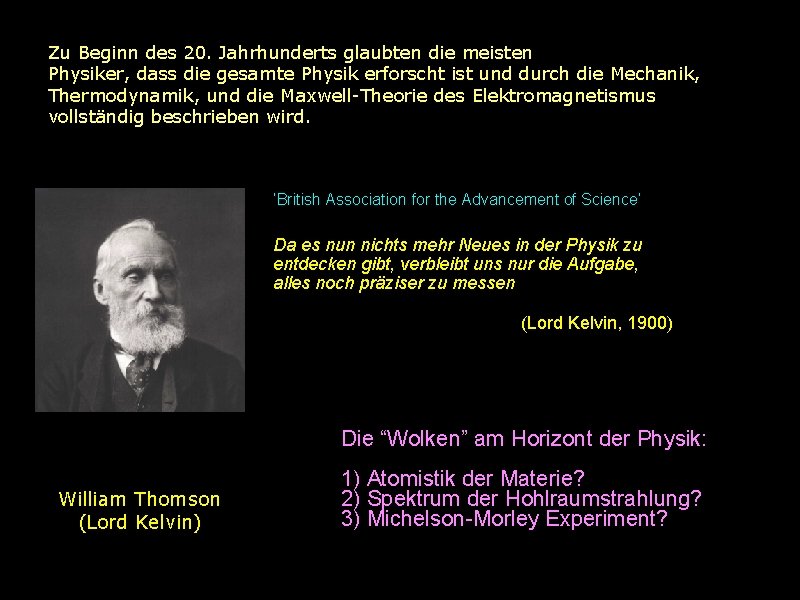 Zu Beginn des 20. Jahrhunderts glaubten die meisten Physiker, dass die gesamte Physik erforscht