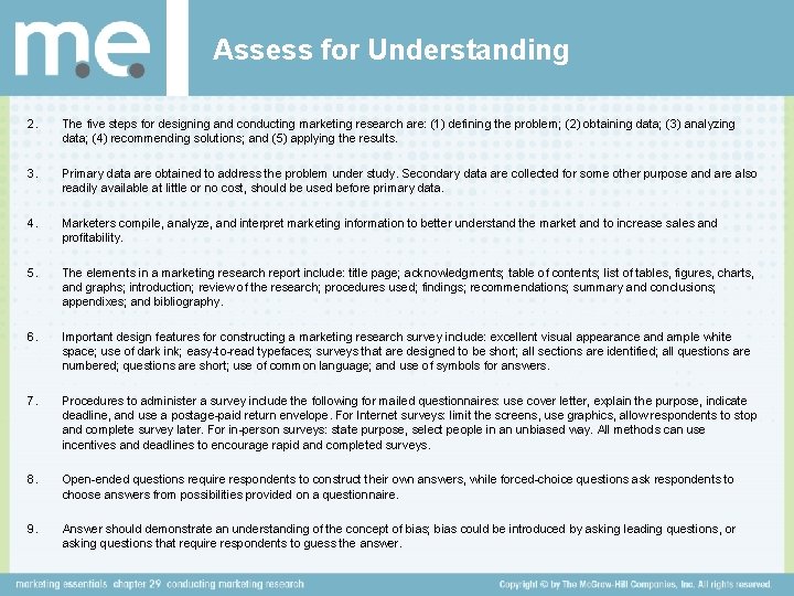 Assess for Understanding 2. The five steps for designing and conducting marketing research are: