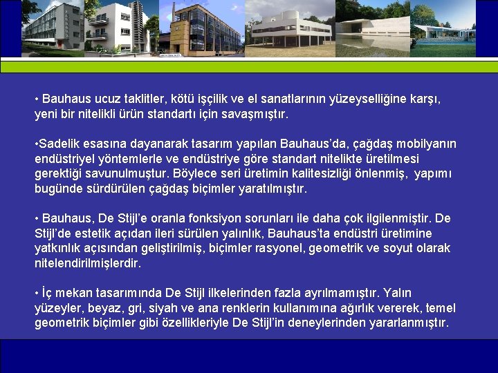  • Bauhaus ucuz taklitler, kötü işçilik ve el sanatlarının yüzeyselliğine karşı, yeni bir