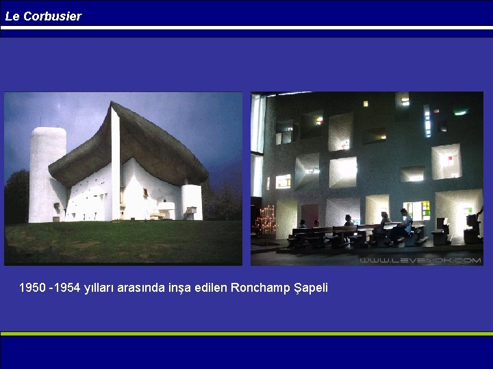 Le Corbusier 1950 1954 yılları arasında inşa edilen Ronchamp Şapeli 