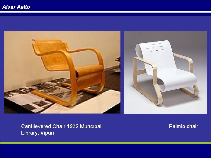 Alvar Aalto Cantılevered Chaır 1932 Muncıpal Lıbrary, Vipuri Paimio chair 