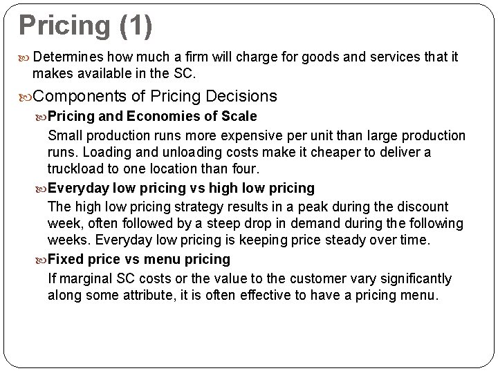 Pricing (1) Determines how much a firm will charge for goods and services that