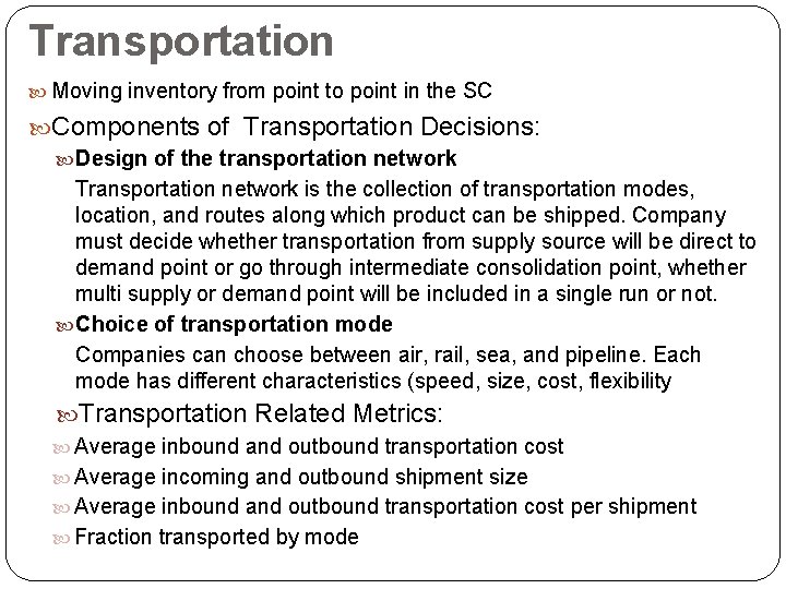 Transportation Moving inventory from point to point in the SC Components of Transportation Decisions: