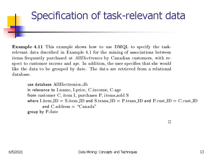 Specification of task-relevant data 6/5/2021 Data Mining: Concepts and Techniques 13 