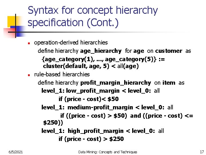 Syntax for concept hierarchy specification (Cont. ) n n 6/5/2021 operation-derived hierarchies define hierarchy