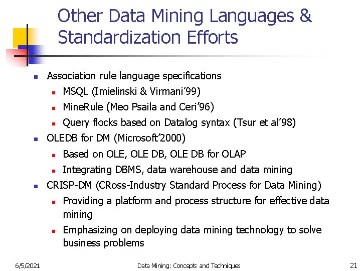 Other Data Mining Languages & Standardization Efforts n n n Association rule language specifications