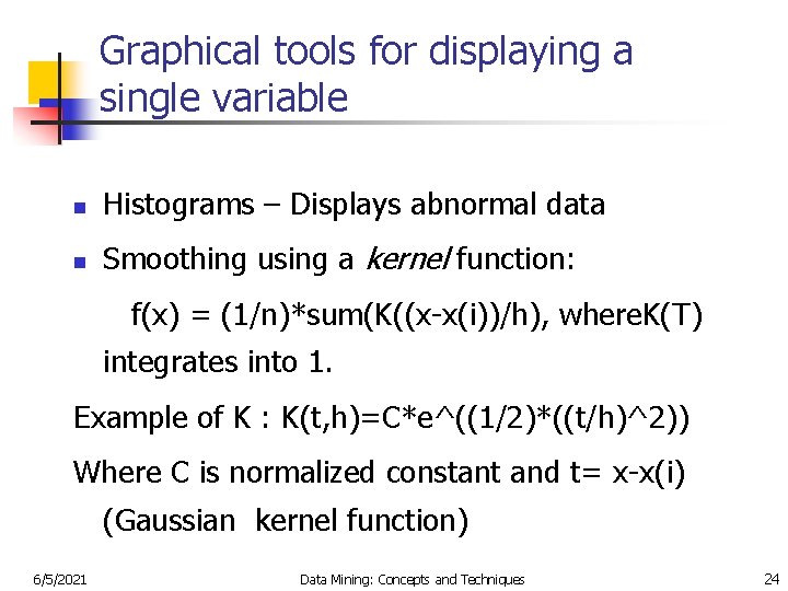 Graphical tools for displaying a single variable n Histograms – Displays abnormal data n