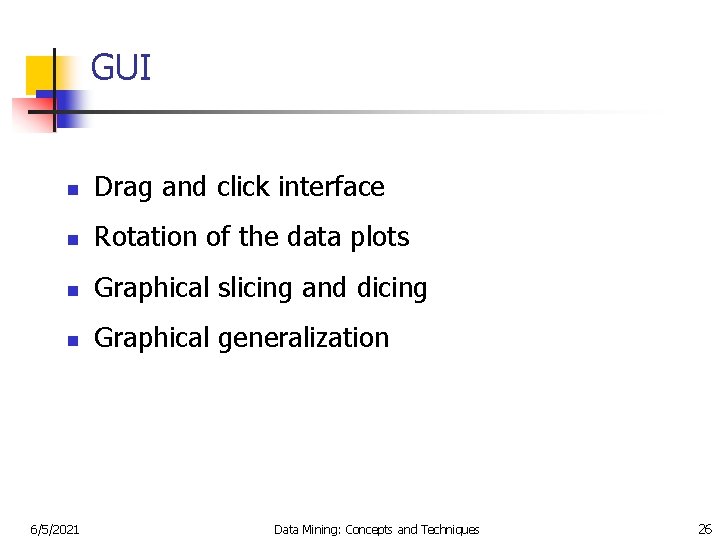 GUI n Drag and click interface n Rotation of the data plots n Graphical