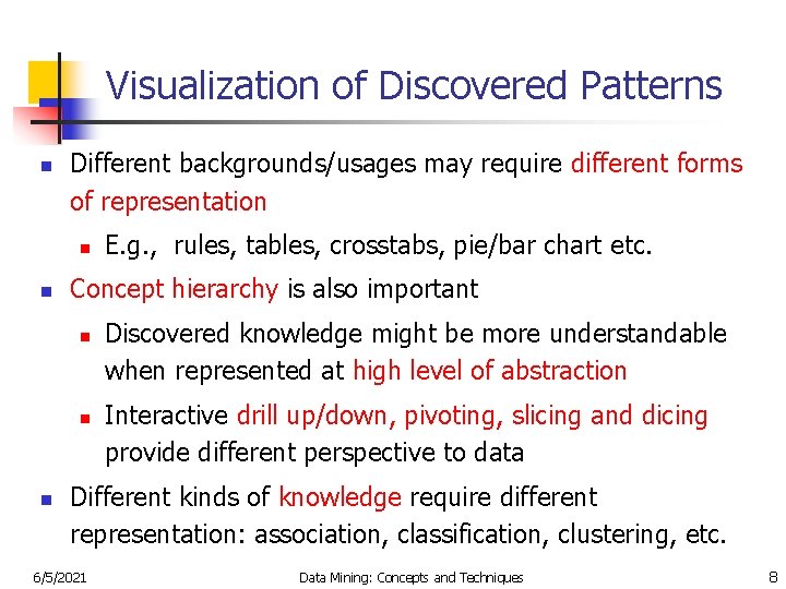 Visualization of Discovered Patterns n Different backgrounds/usages may require different forms of representation n