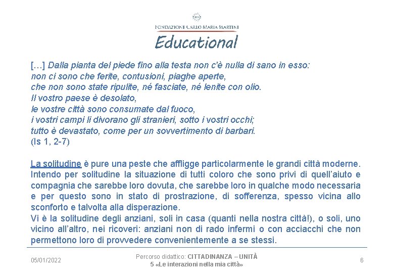 […] Dalla pianta del piede fino alla testa non c'è nulla di sano in