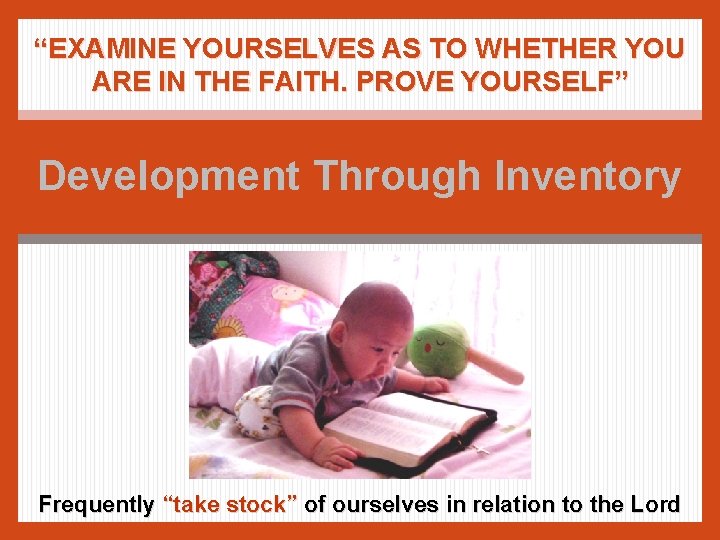 “EXAMINE YOURSELVES AS TO WHETHER YOU ARE IN THE FAITH. PROVE YOURSELF” Development Through