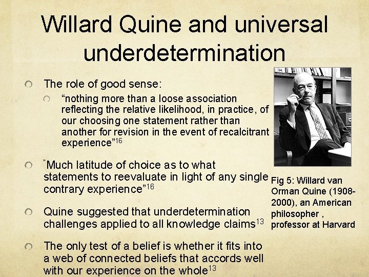 Willard Quine and universal underdetermination The role of good sense: “nothing more than a