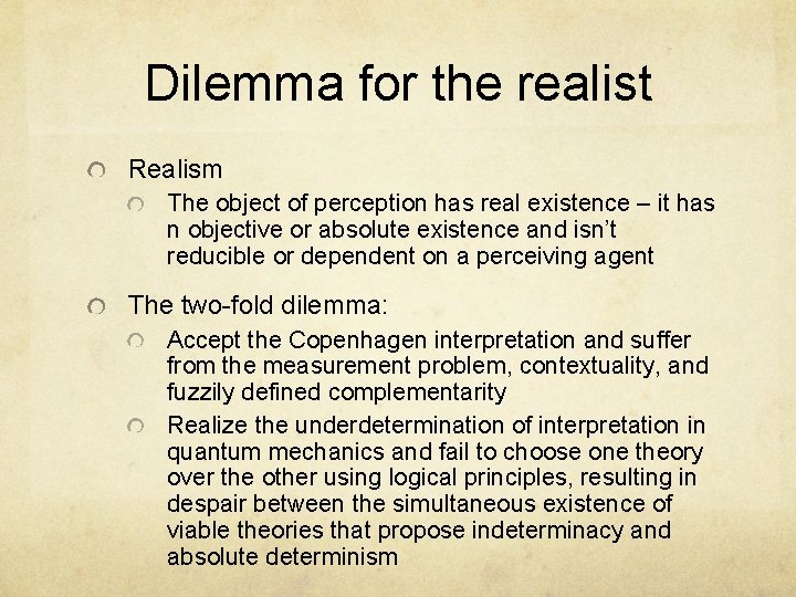 Dilemma for the realist Realism The object of perception has real existence – it