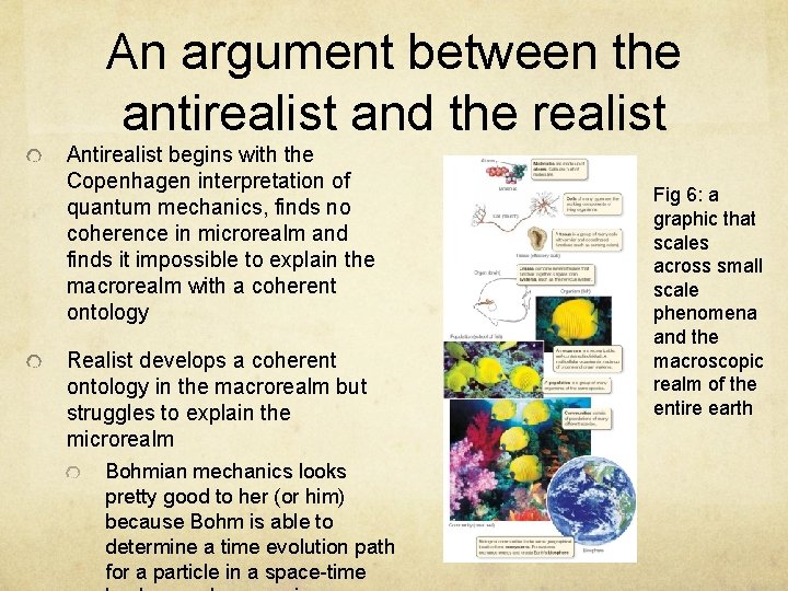 An argument between the antirealist and the realist Antirealist begins with the Copenhagen interpretation