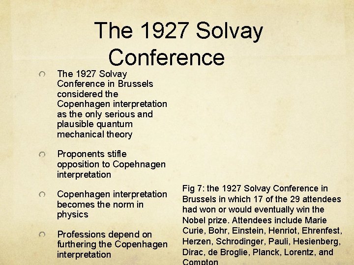 The 1927 Solvay Conference in Brussels considered the Copenhagen interpretation as the only serious