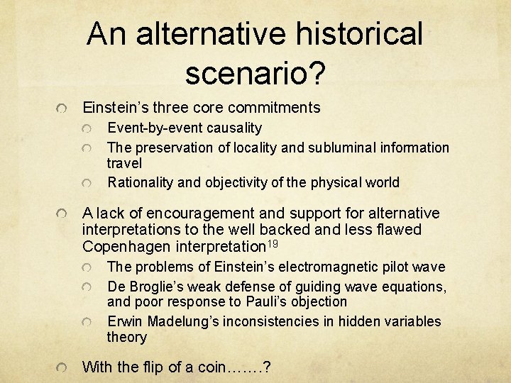 An alternative historical scenario? Einstein’s three core commitments Event-by-event causality The preservation of locality