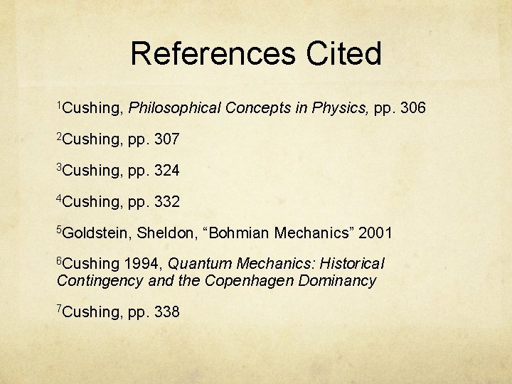 References Cited 1 Cushing, Philosophical Concepts in Physics, pp. 306 2 Cushing, pp. 307