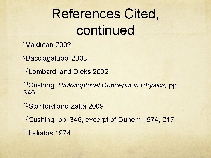 References Cited, continued 8 Vaidman 2002 9 Bacciagaluppi 10 Lombardi 2003 and Dieks 2002