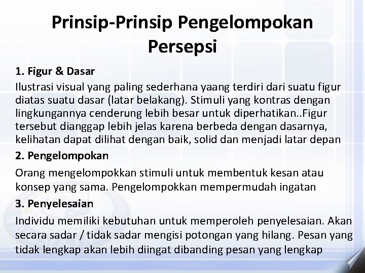 Prinsip-Prinsip Pengelompokan Persepsi 1. Figur & Dasar Ilustrasi visual yang paling sederhana yaang terdiri