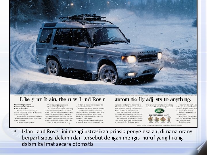  • Iklan Land Rover ini mengilustrasikan prinsip penyelesaian, dimana orang berpartisipasi dalam iklan