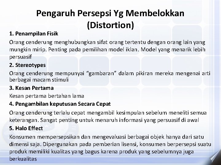 Pengaruh Persepsi Yg Membelokkan (Distortion) 1. Penampilan Fisik Orang cenderung menghubungkan sifat orang tertentu