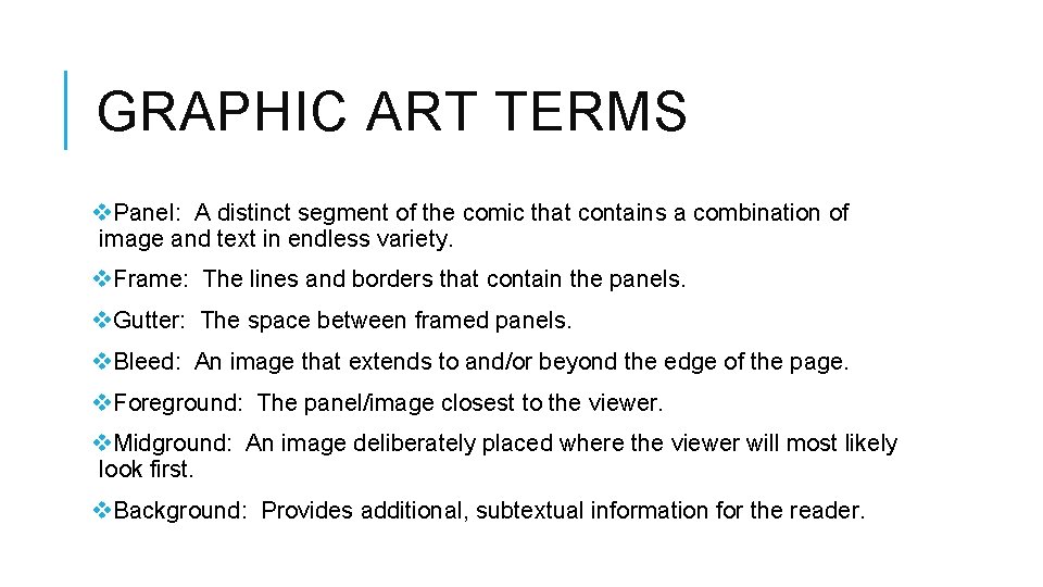 GRAPHIC ART TERMS v. Panel: A distinct segment of the comic that contains a