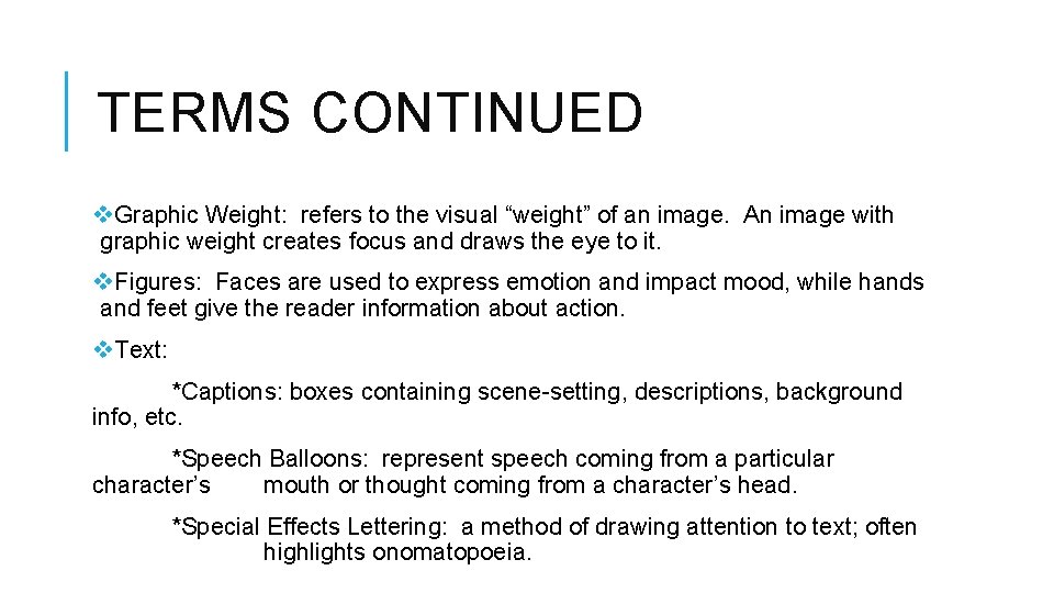TERMS CONTINUED v. Graphic Weight: refers to the visual “weight” of an image. An