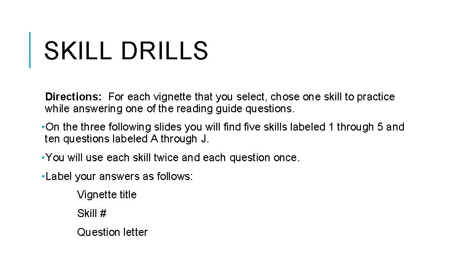 SKILL DRILLS Directions: For each vignette that you select, chose one skill to practice