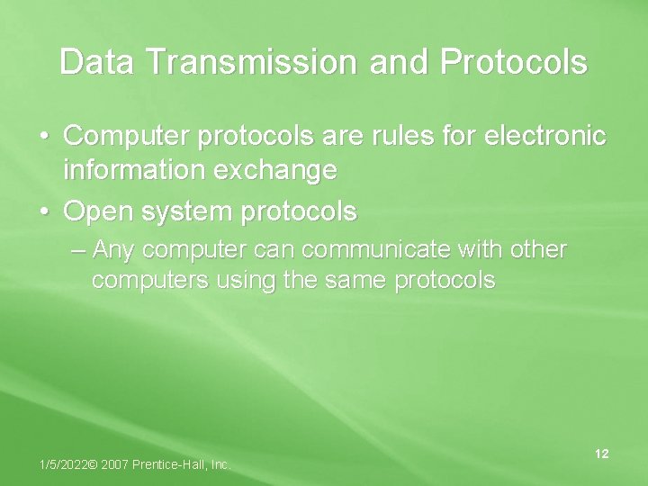 Data Transmission and Protocols • Computer protocols are rules for electronic information exchange •