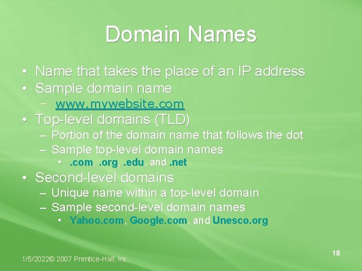 Domain Names • Name that takes the place of an IP address • Sample